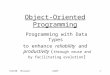 CS3180 (Prasad)L3OOP1 Object-Oriented Programming Programming with Data Types to enhance reliability and productivity ( through reuse and by facilitating