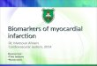 Biomarkers of myocardial infarction Dr. Mamoun Ahram Cardiovascular system, 2014 Resources: This lecture Hand-outs
