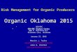 Risk Management for Organic Producers Organic Oklahoma 2015 OSU/OKC OSU-OKC Student Center 900 N. Portland Ave. Oklahoma City, Oklahoma January 27, 2015