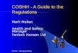 Hansen - Managing Safely 1 COSHH - A Guide to the Regulations Mark Mallen Health and Safety Manager Fenlock Hansen Ltd