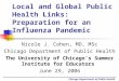 Chicago Department of Public Health Local and Global Public Health Links: Preparation for an Influenza Pandemic Nicole J. Cohen, MD, MSc Chicago Department