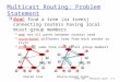 Multicast Routing: Problem Statement r Goal: find a tree (or trees) connecting routers having local mcast group members m tree: not all paths between routers