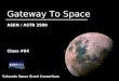 Colorado Space Grant Consortium Gateway To Space ASEN / ASTR 2500 Class #04 Gateway To Space ASEN / ASTR 2500 Class #04