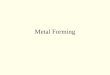 Metal Forming. FUNDAMENTALS OF METAL FORMING Overview of Metal Forming Material Behavior in Metal Forming Temperature in Metal Forming Strain Rate Sensitivity