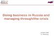 Doing business in Russia and managing through/the crisis 24 March 2009 St. Petersburg