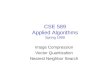 CSE 589 Applied Algorithms Spring 1999 Image Compression Vector Quantization Nearest Neighbor Search