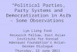 “Political Parties, Party Systems and Democratization in Asia – Some Observations” Lye Liang Fook Research Fellow, East Asian Institute for Konrad Adenauer