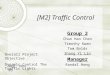[M2] Traffic Control Group 2 Chun Han Chen Timothy Kwan Tom Bolds Shang Yi Lin Manager Randal Hong Wed. Nov. 05 Overall Project Objective : Dynamic Control