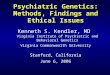 Psychiatric Genetics: Methods, Findings and Ethical Issues Kenneth S. Kendler, MD Virginia Institute of Psychiatric and Behavioral Genetics Virginia Commonwealth