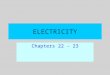 ELECTRICITY Chapters 22 - 23. Electric charge Electron theory of charge –Ancient mystery: “Amber effect” –J. J. Thompson: identified negatively charged