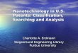 Nanotechnology in U.S. Patents: Classification, Searching and Analysis Charlotte A. Erdmann Siegesmund Engineering Library Purdue University