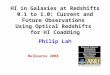 HI in Galaxies at Redshifts 0.1 to 1.0: Current and Future Observations Using Optical Redshifts for HI Coadding Melbourne 2008 Philip Lah