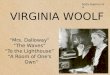 VIRGINIA WOOLF “Mrs. Dalloway” “The Waves” “To the Lighthouse” “A Room of One's Own” Sofia Guarino IV H