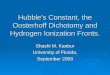 Hubble’s Constant, the Oosterhoff Dichotomy and Hydrogen Ionization Fronts. Shashi M. Kanbur University of Florida, September 2009