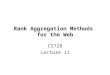Rank Aggregation Methods for the Web CS728 Lecture 11