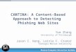 CANTINA: A Content-Based Approach to Detecting Phishing Web Sites Yue Zhang University of Pittsburgh Jason I. Hong, Lorrie F. Cranor Carnegie Mellon University