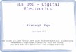 ECE 301 – Digital Electronics Karnaugh Maps (Lecture #7) The slides included herein were taken from the materials accompanying Fundamentals of Logic Design,
