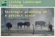 Living Landscape Program Conceptual Models Strategic planning at a project scale