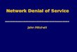 Network Denial of Service John Mitchell. Course logistics uFour more lectures Today: Network denial of service Tues: Firewalls, intrusion detection, traffic