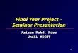 Final Year Project – Seminar Presentation Azizan Mohd. Noor UniKL MICET Azizan Mohd. Noor UniKL MICET 1