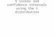 T scores and confidence intervals using the t distribution