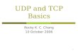 1 UDP and TCP Basics Rocky K. C. Chang 10 October 2006