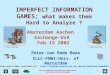 Peter van Emde Boas: Imperfect Information Games; what makes them Hard to Analyze. IMPERFECT INFORMATION GAMES; what makes them Hard to Analyze ? Peter