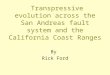 Transpressive evolution across the San Andreas fault system and the California Coast Ranges By Rick Ford