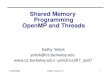 01/26/2006CS267 Lecture 51 Shared Memory Programming OpenMP and Threads Kathy Yelick yelick@cs.berkeley.edu yelick/cs267_sp07