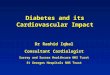 Diabetes and its Cardiovascular Impact Dr Rashid Iqbal Consultant Cardiologist Surrey and Sussex Healthcare NHS Turst St Georges Hospitals NHS Trust