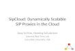 SipCloud: Dynamically Scalable SIP Proxies in the Cloud Jong Yul Kim, Henning Schulzrinne Internet Real-Time Lab Columbia University, USA