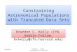 Constraining Astronomical Populations with Truncated Data Sets Brandon C. Kelly (CfA, Hubble Fellow, bckelly@cfa.harvard.edu) 6/11/2015Brandon C. Kelly,