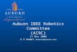 Auburn IEEE Robotics Committee (AIRC) 17 Mar 2006 A S Hodel hodelas@auburn.edu