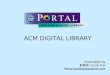 ACM DIGITAL LIBRARY Presentation by 郭珮琪 Penny Kuo Penny.kuo@igrouptaiwan.com