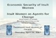 Economic Security of Inuit Women Inuit Women as Agents for Change Government of Canada Standing Committee on the Status of Women Pauktuutit Inuit Women
