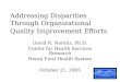 Addressing Disparities Through Organizational Quality Improvement Efforts David R. Nerenz, Ph.D. Center for Health Services Research Henry Ford Health