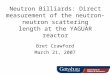 Neutron Billiards: Direct measurement of the neutron-neutron scattering length at the YAGUAR reactor Bret Crawford March 21, 2007