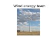 Wind energy team. Members Irene Shonle Dennis Kaan Mike Kostrzewa, PE, Director, CSU Wind Application Center Rebecca Cantwell, Colorado Harvesting Energy