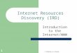 T.Sharon-A.Frank 1 Internet Resources Discovery (IRD) Introduction to the Internet/WWW