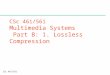 CSc 461/561 CSc 461/561 Multimedia Systems Part B: 1. Lossless Compression