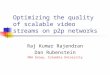 Optimizing the quality of scalable video streams on p2p networks Raj Kumar Rajendran Dan Rubenstein DNA Group, Columbia University