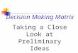Decision Making Matrix Taking a Close Look at Preliminary Ideas