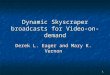 1 Dynamic Skyscraper broadcasts for Video-on-demand Derek L. Eager and Mary K. Vernon