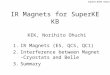 IR Magnets for SuperKEKB KEK, Norihito Ohuchi 1.IR Magnets (ES, QCS, QC1) 2.Interference between Magnet-Cryostats and Belle 3.Summary SuperB.WS05.Hawaii