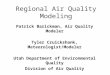 Regional Air Quality Modeling Patrick Barickman, Air Quality Modeler Tyler Cruickshank, Meteorologist/Modeler Utah Department of Environmental Quality