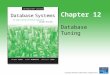 Chapter 12 Database Tuning. Copyright © 2005 Pearson Addison-Wesley. All rights reserved. 12-2 Improving the Performance of an Application Performance