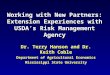Working with New Partners: Extension Experiences with USDA’s Risk Management Agency Dr. Terry Hanson and Dr. Keith Coble Department of Agricultural Economics