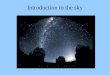 Introduction to the sky. On a clear, moonless night, far from city lights, the night sky is magnificent. Roughly 2000 stars are visible to the unaided