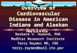 Overview of Cardiovascular Disease in American Indians and Alaskan Natives Barbara V. Howard, PhD MedStar Research Institute Terry Raymer MD, CDE terry.raymer@mail.ihs.gov