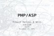 PHP/ASP Robert Nelson & Will Vanlue BA370 November 4 th, 2005